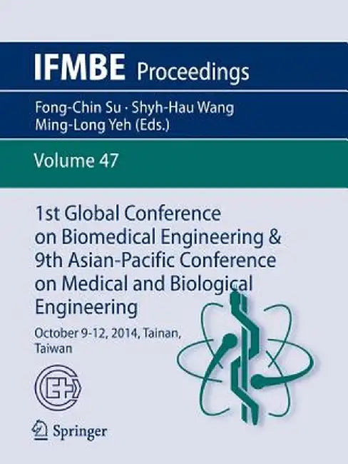 1st Global Conference on Biomedical Engineering & 9th Asian-Pacific Conference on Medical and Biological Engineering: October 9-12, 2014, Tainan, Taiw by Fong-Chin Su