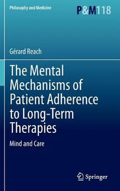The Mental Mechanisms of Patient Adherence to Long-Term Therapies: Mind and Care by Gérard Reach