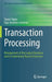 Transaction Processing: Management of the Logical Database and Its Underlying Physical Structure by Seppo Sippu