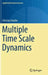 Multiple Time Scale Dynamics by Christian Kuehn