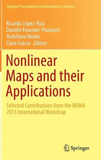 Nonlinear Maps and Their Applications: Selected Contributions from the Noma 2013 International Workshop by Ricardo López-Ruiz