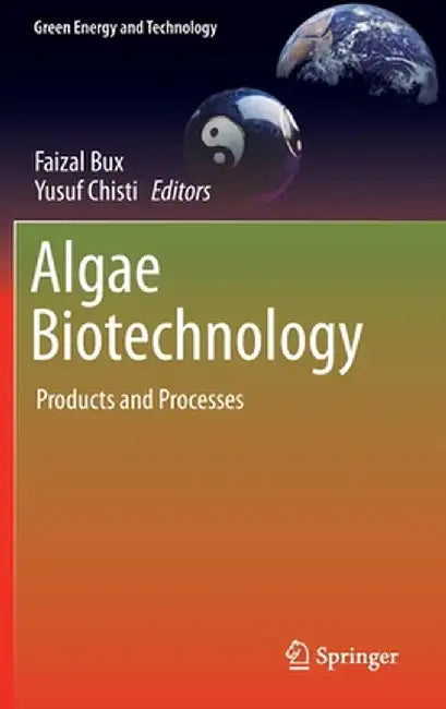 Algae Biotechnology: Products and Processes by Faizal Bux