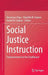 Social Justice Instruction: Empowerment on the Chalkboard by Rosemary Papa