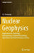 Nuclear Geophysics: Applications in Hydrology, Hydrogeology, Engineering Geology, Agriculture and Environmental Science by V. I. Ferronsky