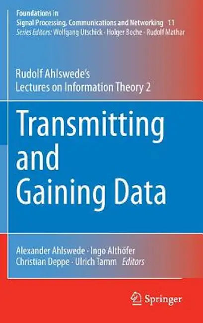 Transmitting and Gaining Data: Rudolf Ahlswede's Lectures on Information Theory 2 by Rudolf Ahlswede