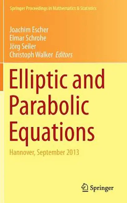 Elliptic and Parabolic Equations: Hannover, September 2013 by Joachim Escher