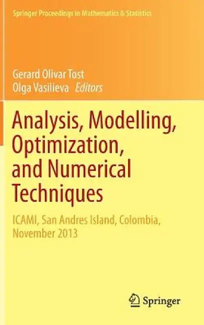 Analysis, Modelling, Optimization, and Numerical Techniques: Icami, San Andres Island, Colombia, November 2013 by Gerard Olivar Tost