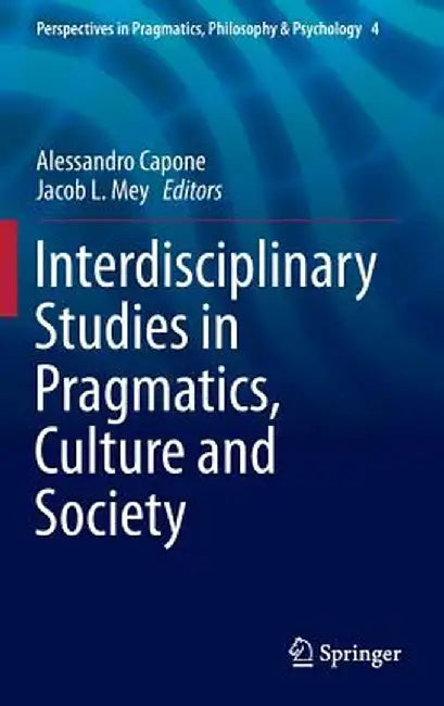Interdisciplinary Studies in Pragmatics, Culture and Society by Alessandro Capone
