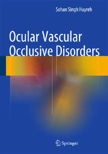 Ocular Vascular Occlusive Disorders by Sohan Singh Hayreh