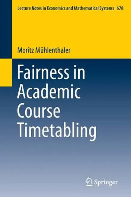 Fairness in Academic Course Timetabling by Moritz Mühlenthaler