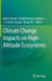 Climate Change Impacts on High-Altitude Ecosystems by Münir Öztürk