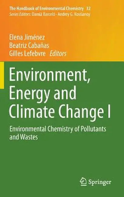 Environment, Energy and Climate Change I: Environmental Chemistry of Pollutants and Wastes by Elena Jiménez
