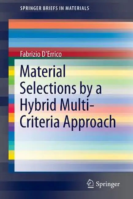 Material Selections by a Hybrid Multi-Criteria Approach by Fabrizio D'Errico