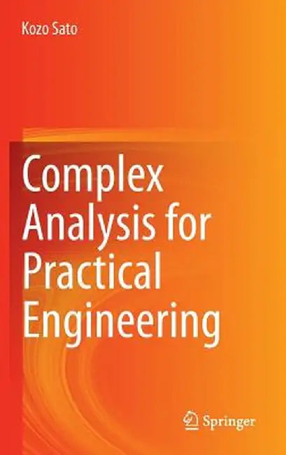 Complex Analysis for Practical Engineering by Kozo Sato
