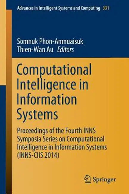 Computational Intelligence in Information Systems: Proceedings of the Fourth Inns Symposia Series on Computational Intelligence in Information Systems by Somnuk Phon-Amnuaisuk