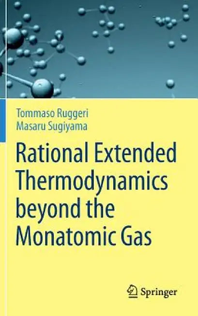 Rational Extended Thermodynamics Beyond the Monatomic Gas by Tommaso Ruggeri