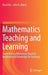 Mathematics Teaching and Learning: South Korean Elementary Teachers' Mathematical Knowledge for Teaching by Rina Kim