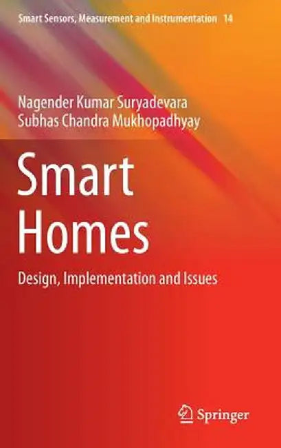 Smart Homes: Design, Implementation and Issues by Nagender Kumar Suryadevara
