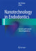Nanotechnology in Endodontics: Current and Potential Clinical Applications by Anil Kishen