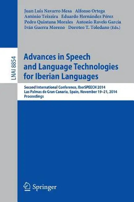 Advances in Speech and Language Technologies for Iberian Languages: Iberspeech 2014 Conference, Las Palmas de Gran Canaria, Spain, November 19-21, 201 by Juan Luis Navarro Mesa