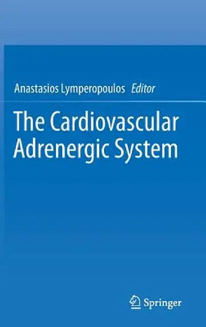 The Cardiovascular Adrenergic System by Anastasios Lymperopoulos