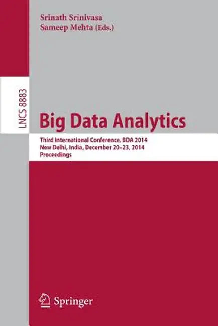 Big Data Analytics: Third International Conference, Bda 2014, New Delhi, India, December 20-23, 2014. Proceedings by Srinath Srinivasa