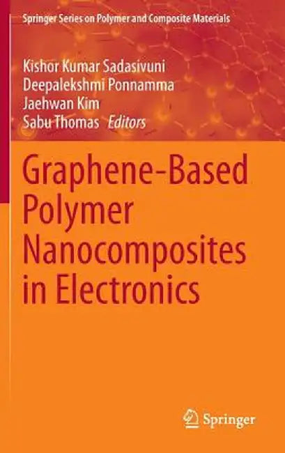 Graphene-Based Polymer Nanocomposites in Electronics by Kishor Kumar Sadasivuni