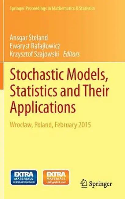 Stochastic Models, Statistics and Their Applications: Wroclaw, Poland, February 2015 by Ansgar Steland