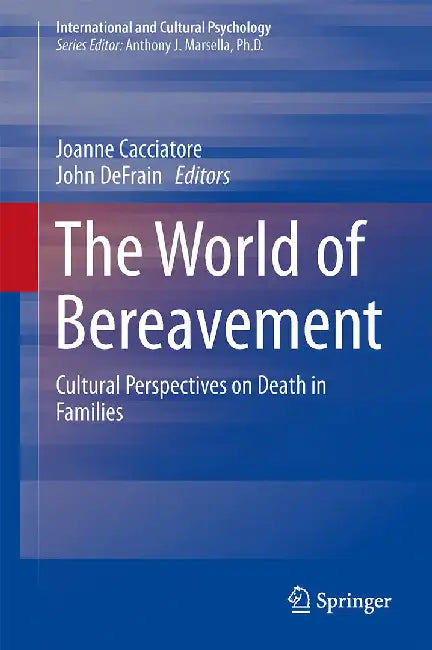 The World of Bereavement: Cultural Perspectives on Death in Families by Joanne Cacciatore