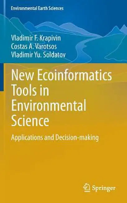 New Ecoinformatics Tools in Environmental Science: Applications and Decision-Making by Vladimir F. Krapivin