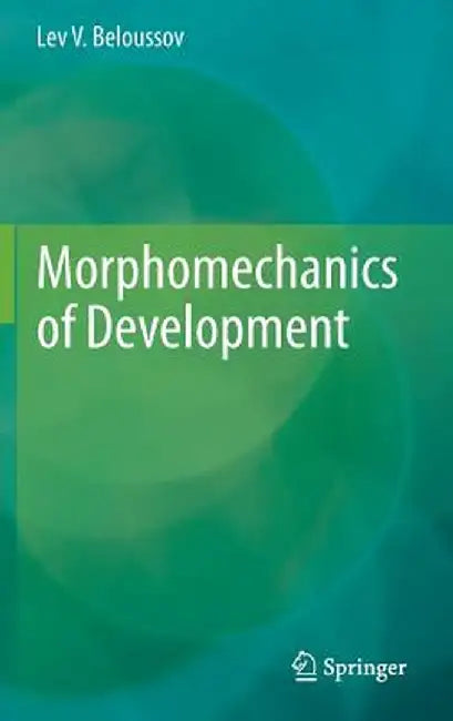 Morphomechanics of Development by Lev V. Beloussov