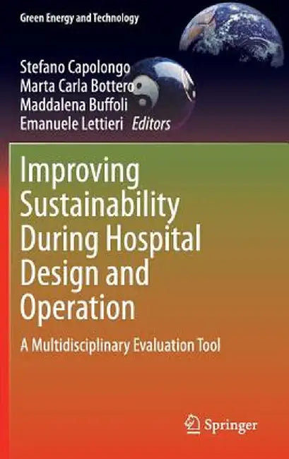 Improving Sustainability During Hospital Design and Operation: A Multidisciplinary Evaluation Tool by Stefano Capolongo