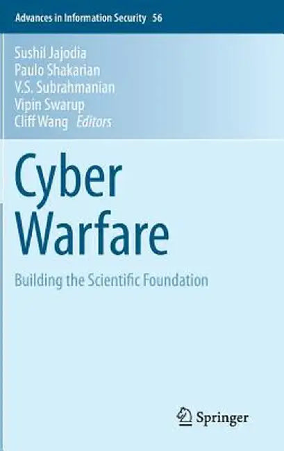 Cyber Warfare: Building the Scientific Foundation by Sushil Jajodia