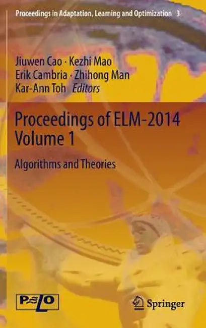 Proceedings of Elm-2014 Volume 1: Algorithms and Theories by Jiuwen Cao