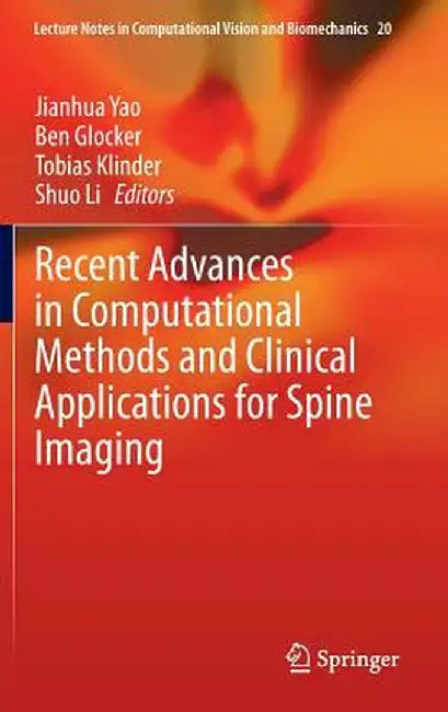 Recent Advances in Computational Methods and Clinical Applications for Spine Imaging by Jianhua Yao