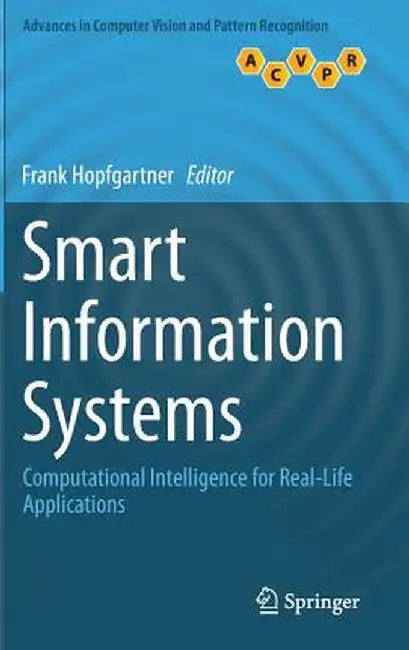 Smart Information Systems: Computational Intelligence for Real-Life Applications by Frank Hopfgartner