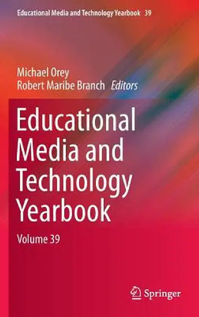 Educational Media and Technology Yearbook: Volume 39 by Michael Orey