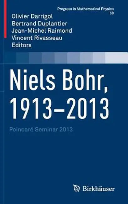 Niels Bohr, 1913-2013: Poincaré Seminar 2013 by Olivier Darrigol