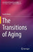 The Transitions of Aging by Suchit Arora