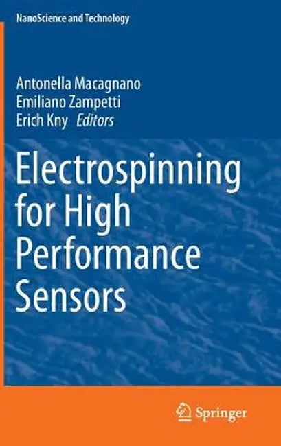 Electrospinning for High Performance Sensors by Antonella Macagnano