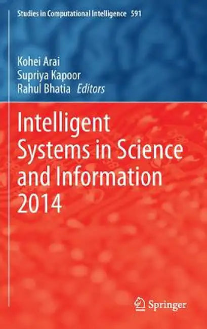Intelligent Systems in Science and Information 2014 by Kohei Arai