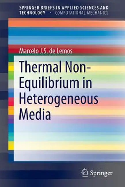 Thermal Non-Equilibrium in Heterogeneous Media by Marcelo J. S. de Lemos