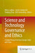 Science and Technology Governance and Ethics: A Global Perspective from Europe, India and China by Miltos Ladikas