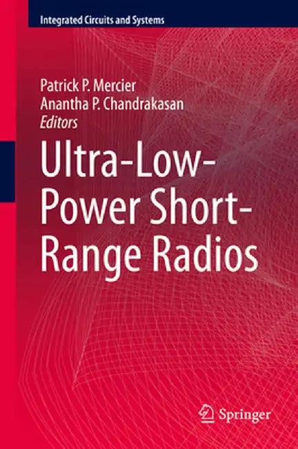 Ultra-Low-Power Short-Range Radios by Patrick P. Mercier