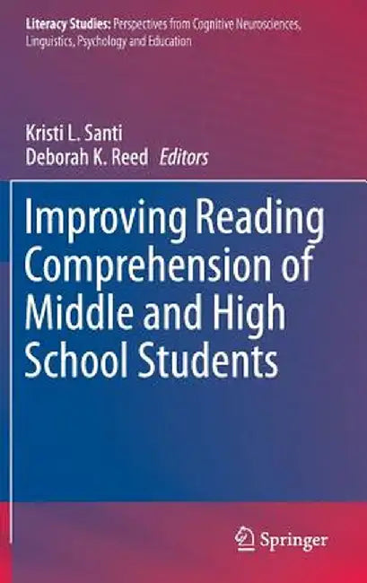 Improving Reading Comprehension of Middle and High School Students by Kristi L. Santi