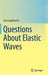 Questions about Elastic Waves by Jüri Engelbrecht