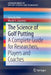 The Science of Golf Putting: A Complete Guide for Researchers, Players and Coaches by Gonçalo Dias