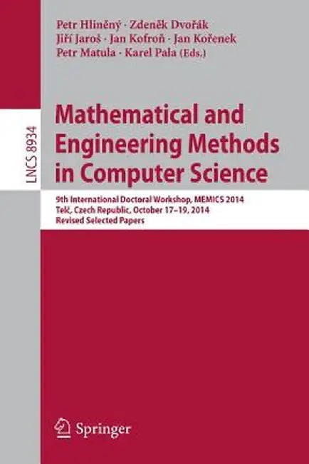 Mathematical and Engineering Methods in Computer Science: 9th International Doctoral Workshop, Memics 2014, Telč, Czech Republic, October 17--19, by Petr Hliněný