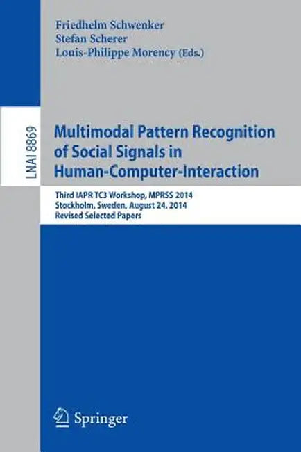 Multimodal Pattern Recognition of Social Signals in Human-Computer-Interaction: Third Iapr Tc3 Workshop, Mprss 2014, Stockholm, Sweden, August 24, 201 by Friedhelm Schwenker