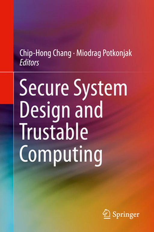 Secure System Design and Trustable Computing by Miodrag Potkonjak